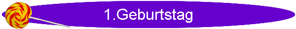 1.Geburtstag