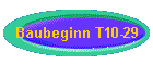 Baubeginn T10-29