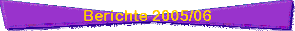 Berichte 2005/06