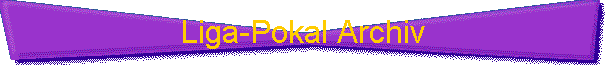 Liga-Pokal Archiv