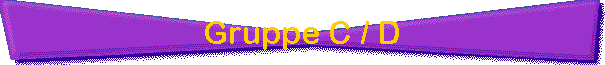Gruppe C / D