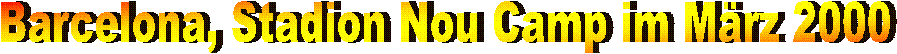 Barcelona, Stadion Nou Camp im März 2000
